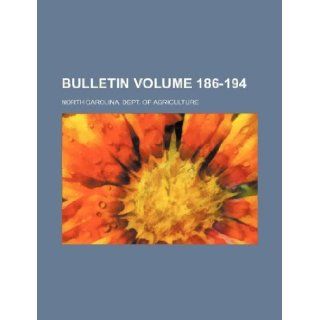 Bulletin Volume 186 194: North Carolina. Dept. Agriculture: 9781130326543: Books