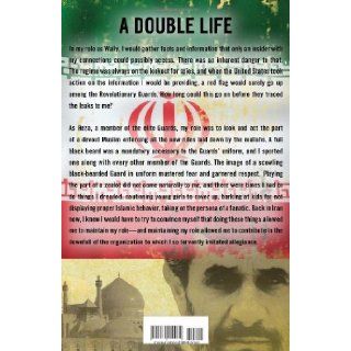 A Time to Betray: The Astonishing Double Life of a CIA Agent Inside the Revolutionary Guards of Iran: Reza Kahlili: 9781439189030: Books