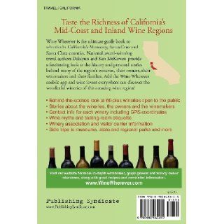 Wine Wherever In California's Mid Coast and Inland Regions Wine Tasting in Monterey, Santa Clara & Santa Cruz Counties Dahlynn McKowen, Ken McKowen 9780982465455 Books