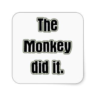 The Monkey Did it funny monkey quote Square Stickers