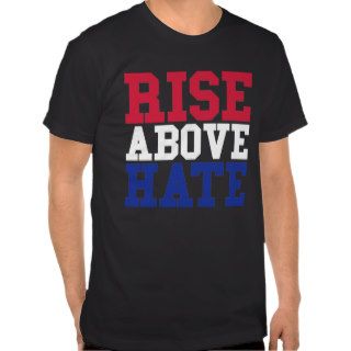 Rise Above Hate Tee Shirt