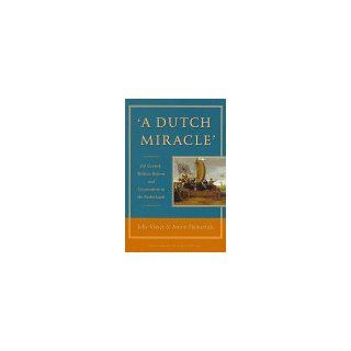 A Dutch Miracle: Job Growth, Welfare Reform and Corporatism in the Netherlands: Jelle Visser, Anton Hemerijck: 9789053562710: Books