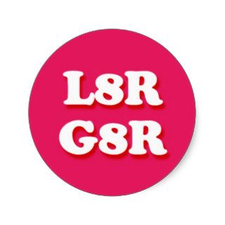 L8R G8R Later Gator Internet Text Message Code Round Sticker