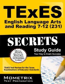 TExES English Language Arts and Reading 7 12 (231) Secrets Study Guide: TExES Test Review for the Texas Examinations of Educator Standards (Secrets (Mometrix)): TExES Exam Secrets Test Prep Team: 9781627339964: Books
