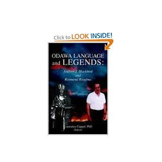 Odawa Language and Legends: Andrew J. Blackbird and Raymond Kiogima (9781599269207): Constance Cappel: Books