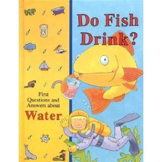 Do Fish Drink? First Questions and Answers about Water: Jacqueline A. Ball, Stuart Trotter: 9780783508504: Books