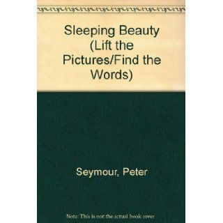 Sleeping beauty (Lift the Pictures/Find the Words) John Wallner, Peter Seymour 9780670817085 Books