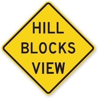 Hill Blocks View, Fluorescent Yellow Diamond Grade Reflective Aluminum Sign, 30" x 30"  