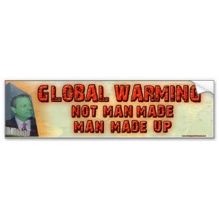Global Warming Not Man Made, Man Made Up Bumper Sticker
