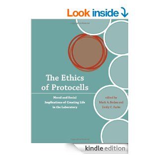 The Ethics of Protocells: Moral and Social Implications of Creating Life in the Laboratory (Basic Bioethics) eBook: Mark A. Bedau, Emily C. Parke: Kindle Store
