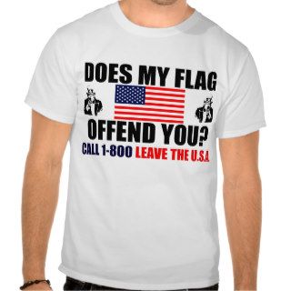 Does My Flag Offend You? T Shirts
