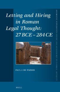 Letting and Hiring in Roman Legal Thought: 27 BCE   284 CE (Mnemosyne Supplements) (9789004219595): Paul J. Du Plessis: Books