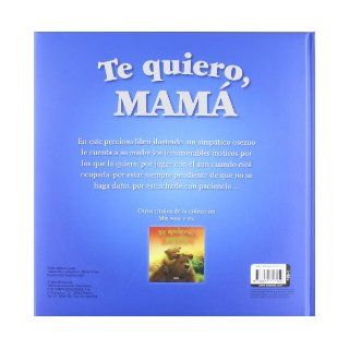 Te quiero, mama / I Love You, Mom (Spanish Edition) 9788467717150 Books