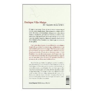 El viajero mas lento (Spanish Edition) Enrique Vila Matas 9788432209437 Books