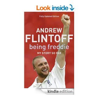 Being Freddie: My Story So Far eBook: Andrew Flintoff: Kindle Store