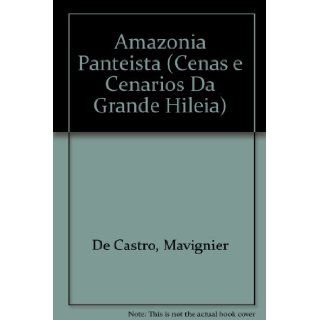 ia Panteista (Cenas e Cenarios Da Grande Hileia): Mavignier De Castro: Books