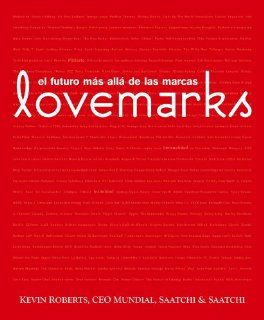 Lovemarks. El futuro mas alla de las marcas (Spanish Edition): Kevin Roberts: 9788495787804: Books