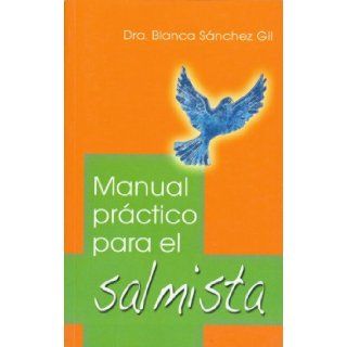 Manual Practico Para el Salmista = Practice Manual for Singing Psalms (Spanish Edition): Blanca Sanchez Gil: 9780814642962: Books