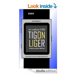 The (Unofficial) EC309 TIGON / LIGER SmartWatch SmartPhone (SWaP) Book: an introduction and manual for the standalone 3G Android smartwatch eBook: SmartWatchBooks: Kindle Store