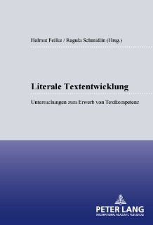 Literale Textentwicklung (German Edition) (9783631527368): Helmuth Feilke, Regula Schmidlin: Books