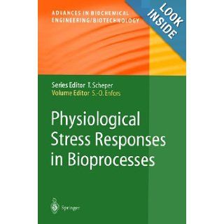 Physiological Stress Responses in Bioprocesses: Sven Olof Enfors: 9783540203117: Books