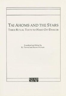 Tai Ahoms and the Stars: Three Ritual Texts to Ward Off Danger (English and Thai Edition): B. J. Terwiel, Ranoo Wichasin: 9780877277095: Books