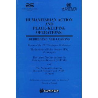 Humanitarian Action and Peace Keeping Operations:Debriefing and Lessons: Nassrine Azimi: 9789041107244: Books