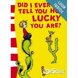 Did I Ever Tell You How Lucky You Are? (Dr. Seuss Yellow Back Books): Dr. Seuss: 9780007173129: Books