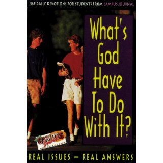 What's God Have to Do with It?: 365 Daily Devotions for Students from Campus Journal: Thomas Nelson Publishers: 9780929239767: Books