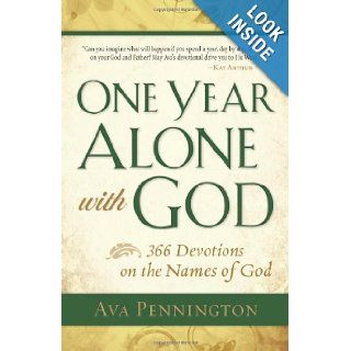 One Year Alone with God 366 Devotions on the Names of God Ava Pennington Books