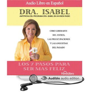 Los 7 pasos para ser mas feliz (Dramatized) (Audible Audio Edition): Dra. Isabel Gomez Bassols: Books