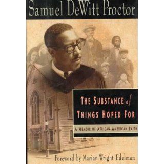 The Substance of Things Hoped For: Samuel DeWitt Proctor: 9780399140891: Books