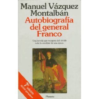 Autobiografia Del General Franco (Coleccion Autores espanoles e hispanoamericanos): Manuel Vazquez Montalban: 9788408001492: Books