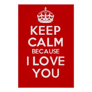 Keep Calm because I Love You Posters