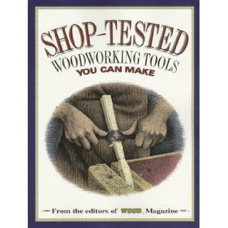 Shop Tested Woodworking Tools You Can Make: Wood Magazine: 9780696207457: Books
