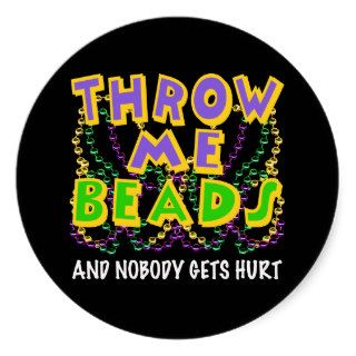Throw Me Beads and nobody gets hurt Sticker