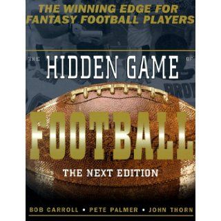The Hidden Game of Football: The Next Edition: Bob Carroll, Pete Palmer, John Thorn, David Pietrusza: 9781892129017: Books