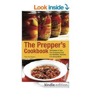 The Prepper's Cookbook: 300 Recipes to Turn Your Emergency Food into Nutritious, Delicious, Life Saving Meals eBook: Tess Pennington: Kindle Store