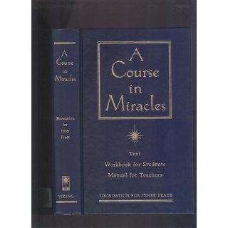 A Course in Miracles: Text, Workbook for Students, Manual For Teachers: Foundation for Inner Peace: 9780670869756: Books