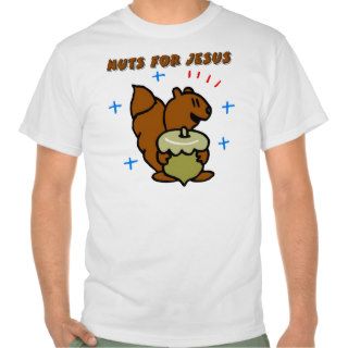 Jesus nut squirrel Christian saying T Shirts