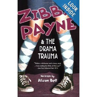 Zibby Payne & the Drama Trauma (Zibby Payne): Alison Bell: 9781897073476: Books