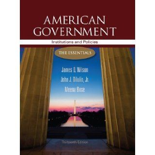 American Government by James Q. Wilson, John J. Dilulio Jr., Meena Bose. (Cengage Learning, 2012) [Paperback] 13th Edition: Books