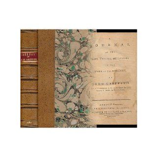 A Journal Of The Life, Travels, And Labours In The Work Of The Ministry Of John Griffith, Late Of Chelmsford In Essex In Great Britain, Formerly Of Darby In Pennsylvania: John (1713 1776) Griffith: Books