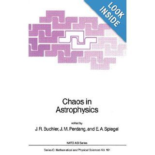 Chaos in Astrophysics (Nato Science Series C (closed)) J. Robert Buchler, J.M. Perdang, Edward A. Spiegel 9789027721259 Books