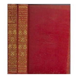 The Conquest of Mexico (Everyman's Library, Nos. 397 398) (2 Volume Set) William H. Prescott, Thomas Seccombe Books