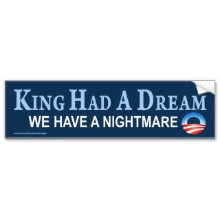anti Obama "King Had A Dream" Sticker Bumper Sticker