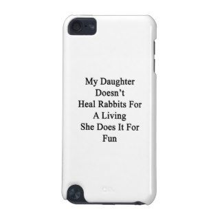 My Daughter Doesn't Heal Rabbits For A Living She