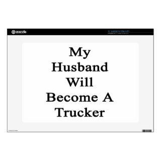 My Husband Will Become A Trucker Skins For Laptops
