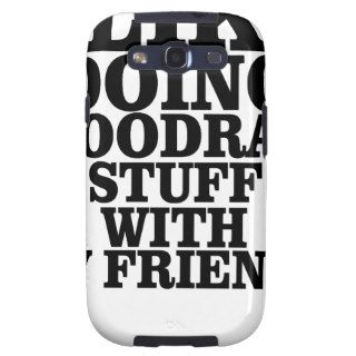 I Like Doing Hoodrat Stuff With My Friends T Shirt Galaxy SIII Case