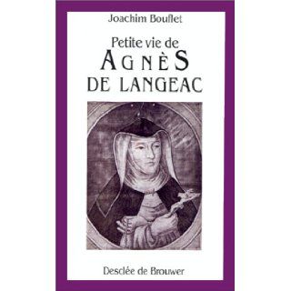 Petite vie de Agnes de Langeac, 1602 1634 (French Edition): Joachim Bouflet: 9782220035598: Books